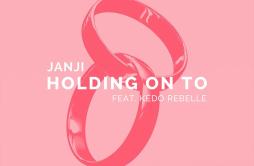 Holding on To (feat. Kédo Rebelle)歌词 歌手JanjiKédo Rebelle-专辑Holding on To (feat. Kédo Rebelle)-单曲《Holding on To (feat. Kédo Rebel