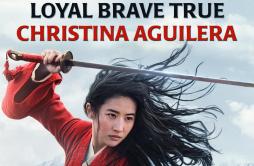 Loyal Brave True (From "Mulan"Soundtrack Version)歌词 歌手Christina Aguilera-专辑Loyal Brave True (From "Mulan") -