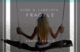 Fragile (Armon Remix)歌词 歌手ArmonKygoLabrinth-专辑Fragile (Armon Remix)-单曲《Fragile (Armon Remix)》LRC歌词下载