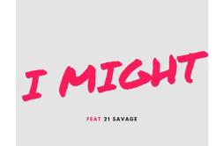 I Might歌词 歌手Young Thug21 Savage-专辑I Might-单曲《I Might》LRC歌词下载