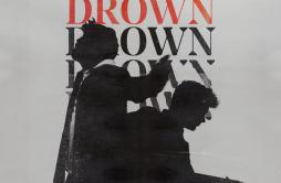Drown (feat. Clinton Kane)歌词 歌手Martin GarrixClinton Kane-专辑Drown (feat. Clinton Kane)-单曲《Drown (feat. Clinton Kane)》LRC歌词下载
