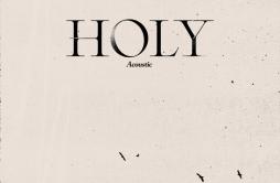 Holy (Acoustic)歌词 歌手Justin BieberChance the Rapper-专辑Holy (Acoustic)-单曲《Holy (Acoustic)》LRC歌词下载