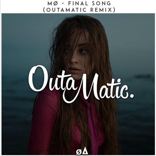 Final Song (OutaMatic Remix)歌词 歌手OutaMatic / MØ-专辑Final Song (OutaMatic Remix)-单曲《Final Song (OutaMatic Remix)》LRC歌词下载