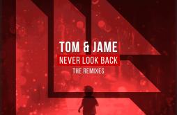 Never Look Back (Skydrops Remix)歌词 歌手Tom & JameAlice BergRevealed Recordings-专辑Never Look Back (The Remixes)-单曲《Never Look B