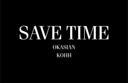 Save Time歌词 歌手OkasianKOHH-专辑Save Time-单曲《Save Time》LRC歌词下载