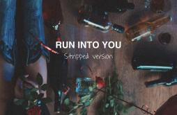 Run Into You (Stripped)歌词 歌手Clara Mae-专辑Run Into You (Stripped)-单曲《Run Into You (Stripped)》LRC歌词下载