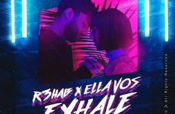 Exhale (Acoustic)歌词 歌手R3HABElla Vos-专辑Exhale (Acoustic)-单曲《Exhale (Acoustic)》LRC歌词下载