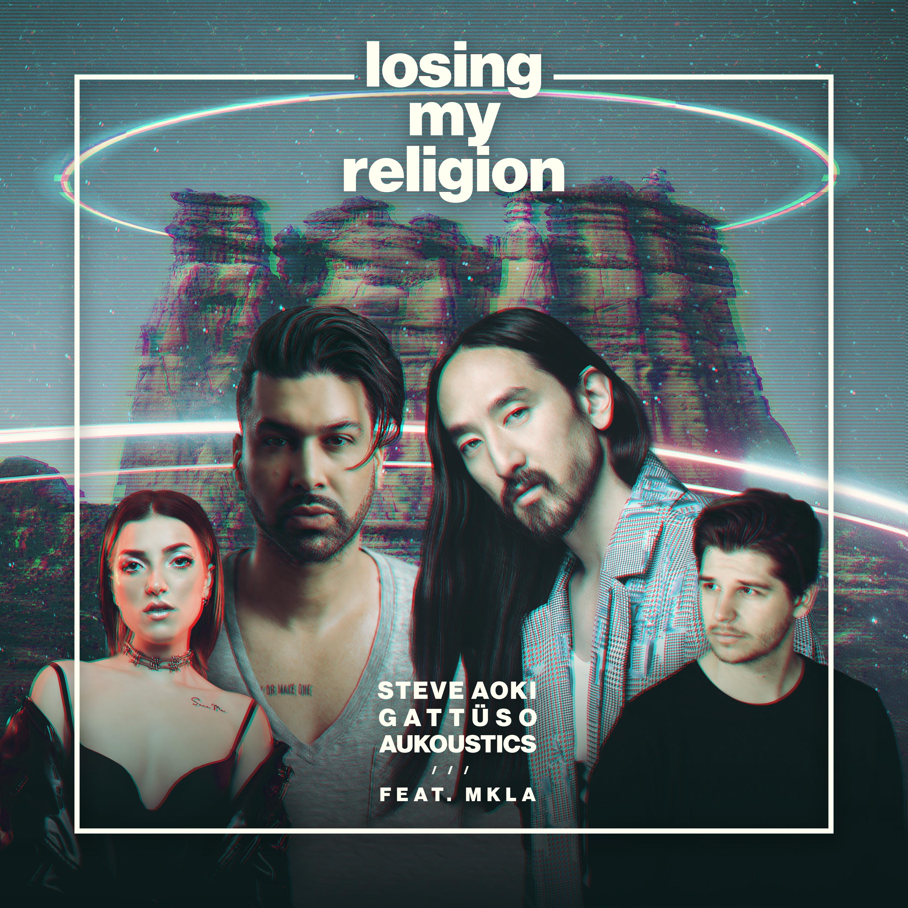 Losing My Religion歌词 歌手Steve Aoki / GATTÜSO / Aukoustics / Mkla-专辑Losing My Religion-单曲《Losing My Religion》LRC歌词下载