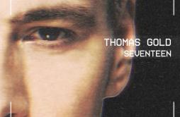 Seventeen歌词 歌手Thomas GoldBright Sparks-专辑Seventeen-单曲《Seventeen》LRC歌词下载