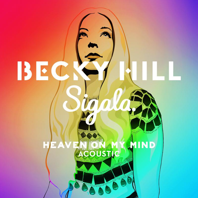 Heaven On My Mind (Acoustic)歌词 歌手Becky Hill / Sigala-专辑Heaven On My Mind (Acoustic)-单曲《Heaven On My Mind (Acoustic)》LRC歌词下载