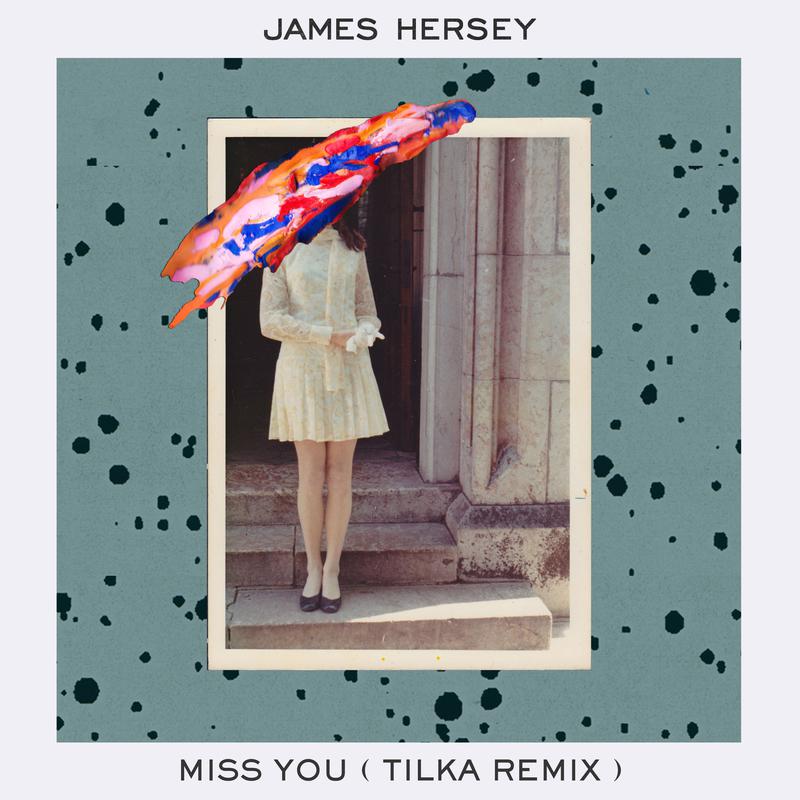 Miss You (Tilka Remix)歌词 歌手James Hersey / Tilka-专辑Miss You (Tilka Remix)-单曲《Miss You (Tilka Remix)》LRC歌词下载