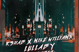 Lullaby (Acoustic)歌词 歌手R3HABMike Williams-专辑Lullaby (Acoustic)-单曲《Lullaby (Acoustic)》LRC歌词下载