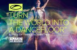 Turn The World Into A Dancefloor (ASOT 1000 Anthem) (Extended Mix)歌词 歌手Armin van Buuren-专辑Turn The World Into A Dancefloor (ASOT