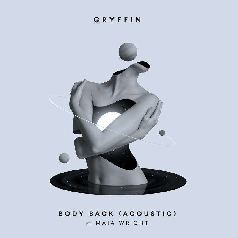 Body Back (Acoustic)歌词 歌手Gryffin / Maia Wright-专辑Body Back (Acoustic)-单曲《Body Back (Acoustic)》LRC歌词下载