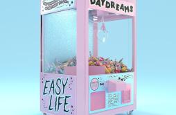 Daydreams歌词 歌手Easy Life-专辑Daydreams-单曲《Daydreams》LRC歌词下载