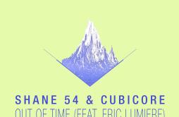 Out of Time (Sagan Remix)歌词 歌手Shane 54CubicoreEric LumiereSagan-专辑Out of Time (Sagan Remix)-单曲《Out of Time (Sagan Remix)》LRC歌词下载