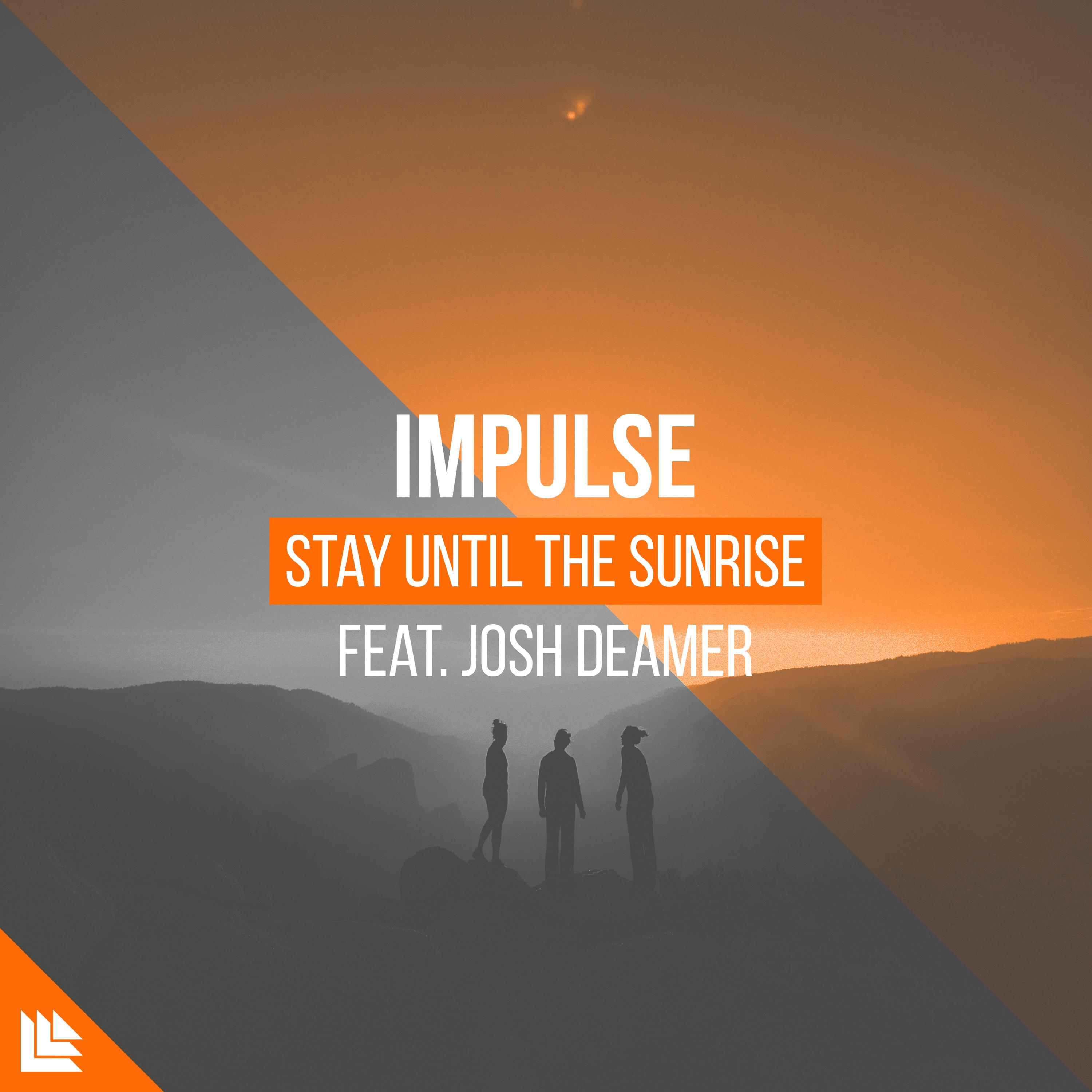 Stay Until The Sunrise歌词 歌手Impulse / Revealed Recordings / Josh Deamer-专辑Stay Until The Sunrise-单曲《Stay Until The Sunrise》LRC歌词下载