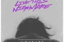 Live This Nightmare (NGHTMRE Remix)歌词 歌手The GriswoldsNGHTMRE-专辑Live This Nightmare (Nghtmre Remix)-单曲《Live This Nightmare (NGHTM