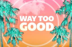 Way Too Good歌词 歌手Night PandaBEGINNERS-专辑Way Too Good-单曲《Way Too Good》LRC歌词下载
