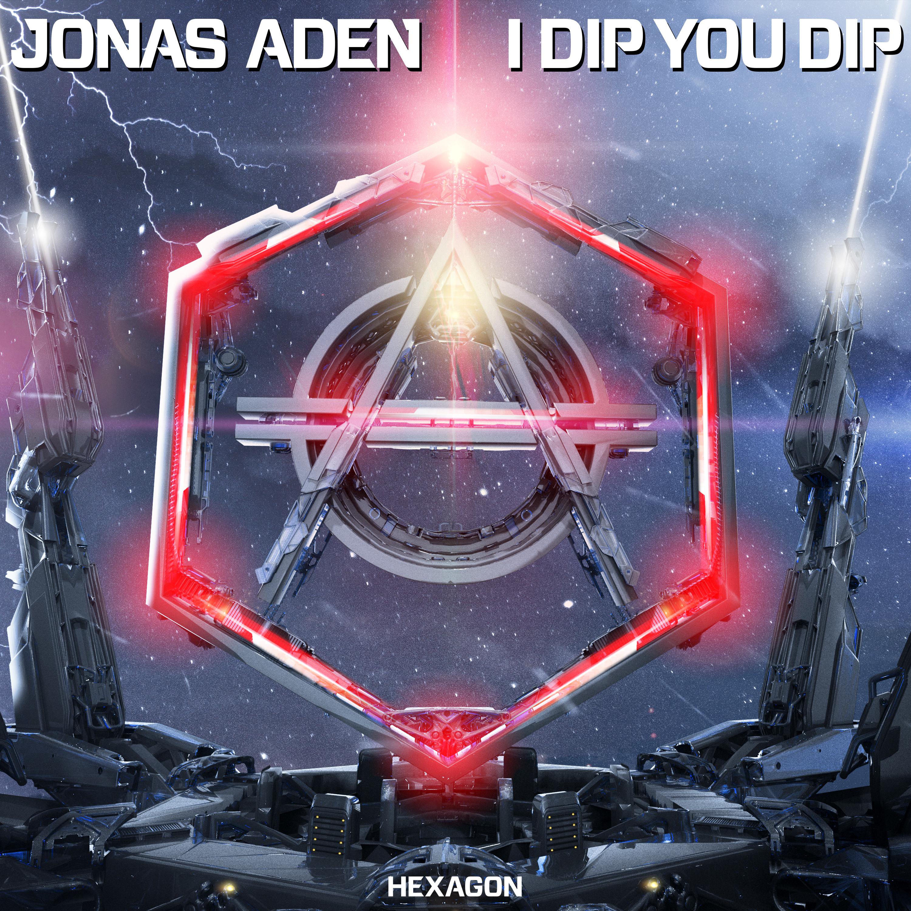 I Dip You Dip歌词 歌手Jonas Aden-专辑I Dip You Dip-单曲《I Dip You Dip》LRC歌词下载