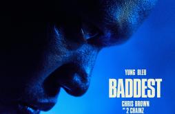 Baddest歌词 歌手Yung BleuChris Brown2 Chainz-专辑Baddest-单曲《Baddest》LRC歌词下载