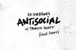 Antisocial (Ghali Remix)歌词 歌手Ed SheeranTravis Scott-专辑Antisocial (Ghali Remix)-单曲《Antisocial (Ghali Remix)》LRC歌词下载