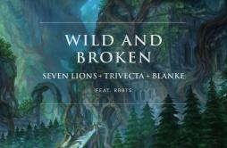 Wild And Broken (feat. RBBTS)歌词 歌手Seven LionsTrivectaBlankeRBBTS-专辑Wild And Broken (feat. RBBTS)-单曲《Wild And Broken (feat. RBBTS