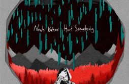 Hurt Somebody歌词 歌手Noah KahanJulia Michaels-专辑Hurt Somebody-单曲《Hurt Somebody》LRC歌词下载