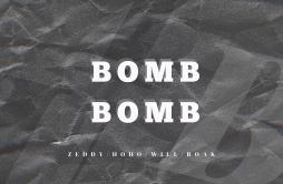 BOMB BOMB（翻自 KRAD）歌词 歌手TBUHohoZeddyroakkkkWill IAM-专辑Bomb Bomb-单曲《BOMB BOMB（翻自 KRAD）》LRC歌词下载