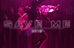 Save Me (Original Mix)歌词 歌手Avi8-专辑Save Me-单曲《Save Me (Original Mix)》LRC歌词下载