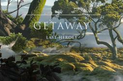 Getaway (feat. Lunis)歌词 歌手Last HeroesLunis-专辑Getaway (feat. Lunis)-单曲《Getaway (feat. Lunis)》LRC歌词下载