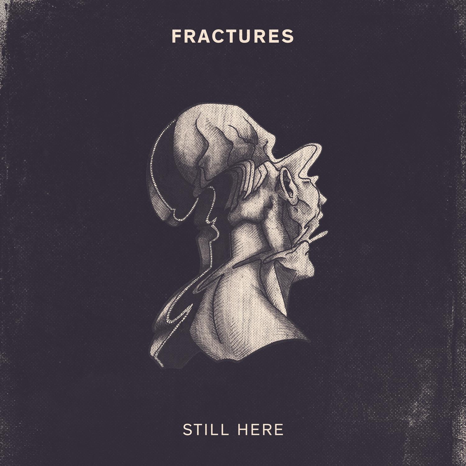 Time Frame歌词 歌手Fractures-专辑Still Here-单曲《Time Frame》LRC歌词下载
