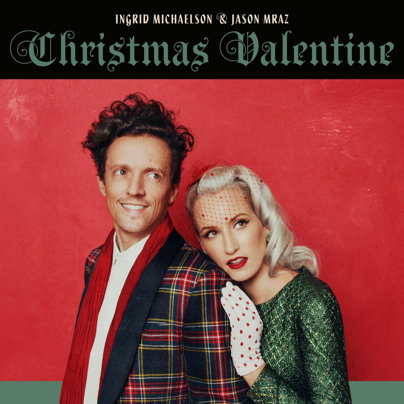 Christmas Valentine歌词 歌手Ingrid Michaelson / Jason Mraz-专辑Christmas Valentine-单曲《Christmas Valentine》LRC歌词下载