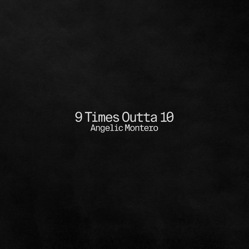 9 Times Outta 10歌词 歌手Angelic Montero-专辑9 Times Outta 10-单曲《9 Times Outta 10》LRC歌词下载