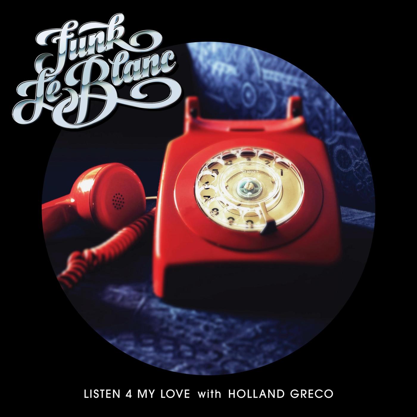Listen 4 My Love歌词 歌手Funk LeBlanc / Holland Greco-专辑Listen 4 My Love-单曲《Listen 4 My Love》LRC歌词下载