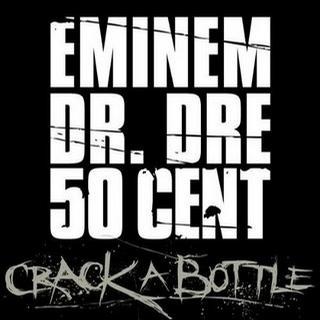 Crack a Bottle歌词 歌手50 Cent / Eminem / Dr. Dre-专辑Crack a Bottle-单曲《Crack a Bottle》LRC歌词下载