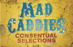 State of Mind歌词 歌手Mad Caddies-专辑Consentual Selections-单曲《State of Mind》LRC歌词下载