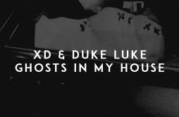 Ghosts in My House歌词 歌手XDDuke Luke-专辑Ghosts in My House-单曲《Ghosts in My House》LRC歌词下载