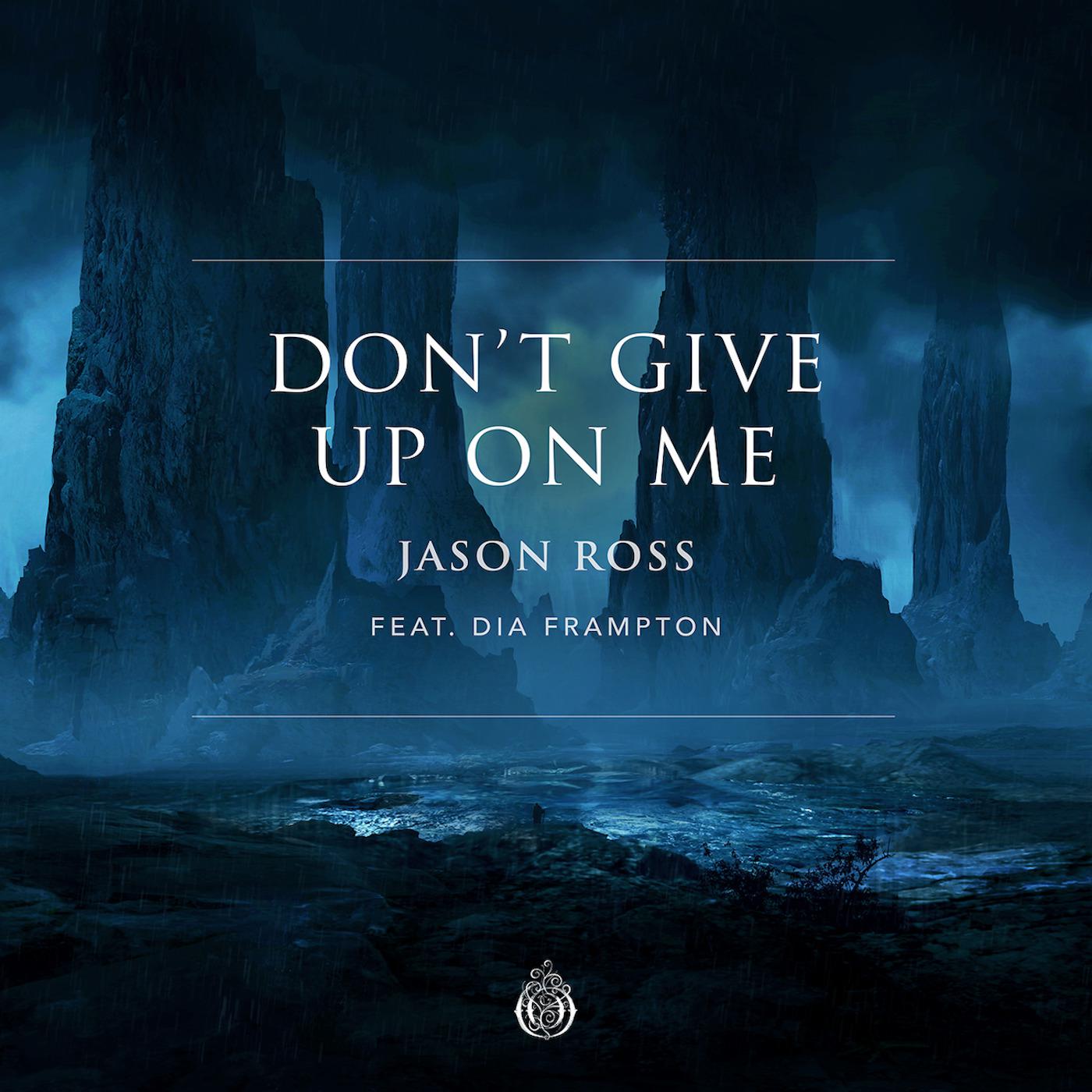 Don't Give Up On Me歌词 歌手Jason Ross / Dia Frampton-专辑Don't Give Up On Me-单曲《Don't Give Up On Me》LRC歌词下载