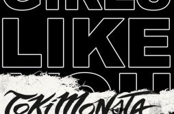 Girls Like You (TOKiMONSTA Remix)歌词 歌手Maroon 5Cardi BTOKiMONSTA-专辑Girls Like You (TOKiMONSTA Remix)-单曲《Girls Like You (TOKiMONST