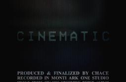 Cinematic歌词 歌手Chace-专辑Cinematic-单曲《Cinematic》LRC歌词下载