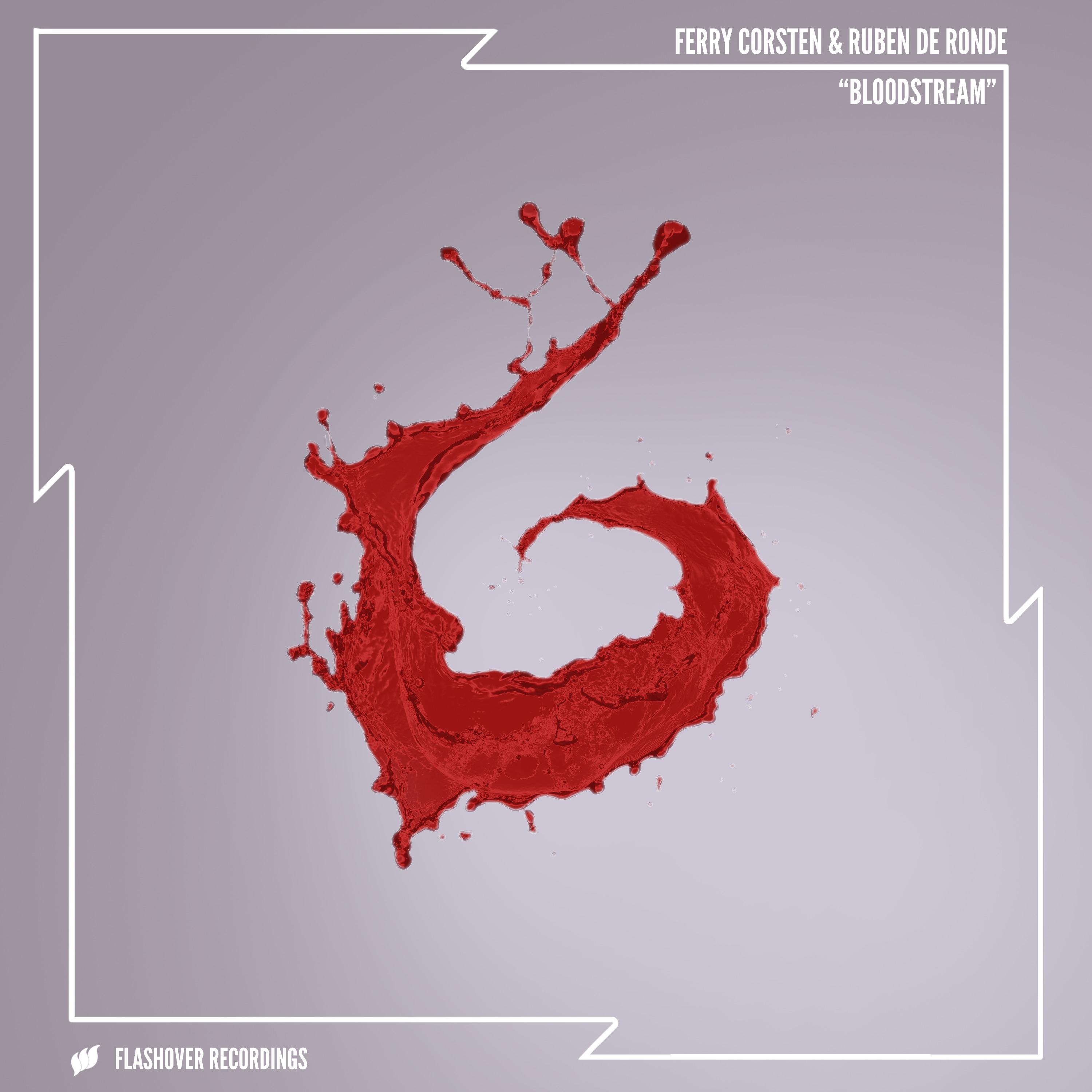 Bloodstream (Extended Mix)歌词 歌手Ferry Corsten / Ruben de Ronde-专辑Bloodstream-单曲《Bloodstream (Extended Mix)》LRC歌词下载