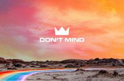 Don't Mind歌词 歌手Louis The Child-专辑Don't Mind-单曲《Don't Mind》LRC歌词下载