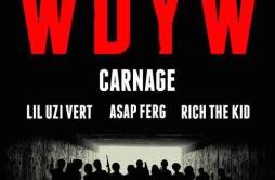 WDYW歌词 歌手CarnageA$AP FergRich The KidLil Uzi Vert-专辑WDYW-单曲《WDYW》LRC歌词下载