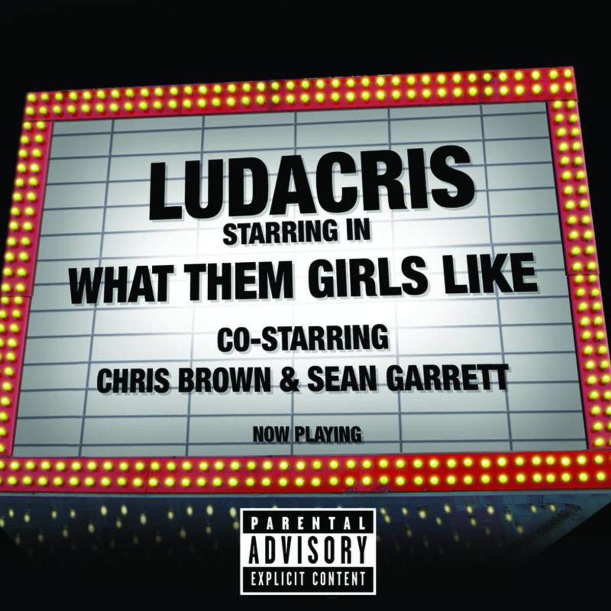 What Them Girls Like [co-starring Chris Brown & Sean Garrett (Explicit)]歌词 歌手Ludacris-专辑What Them Girls Like-单曲《What Them Girls Like [co-starring Chris Brown & Sean Garrett (Explicit)]》LRC歌词下载
