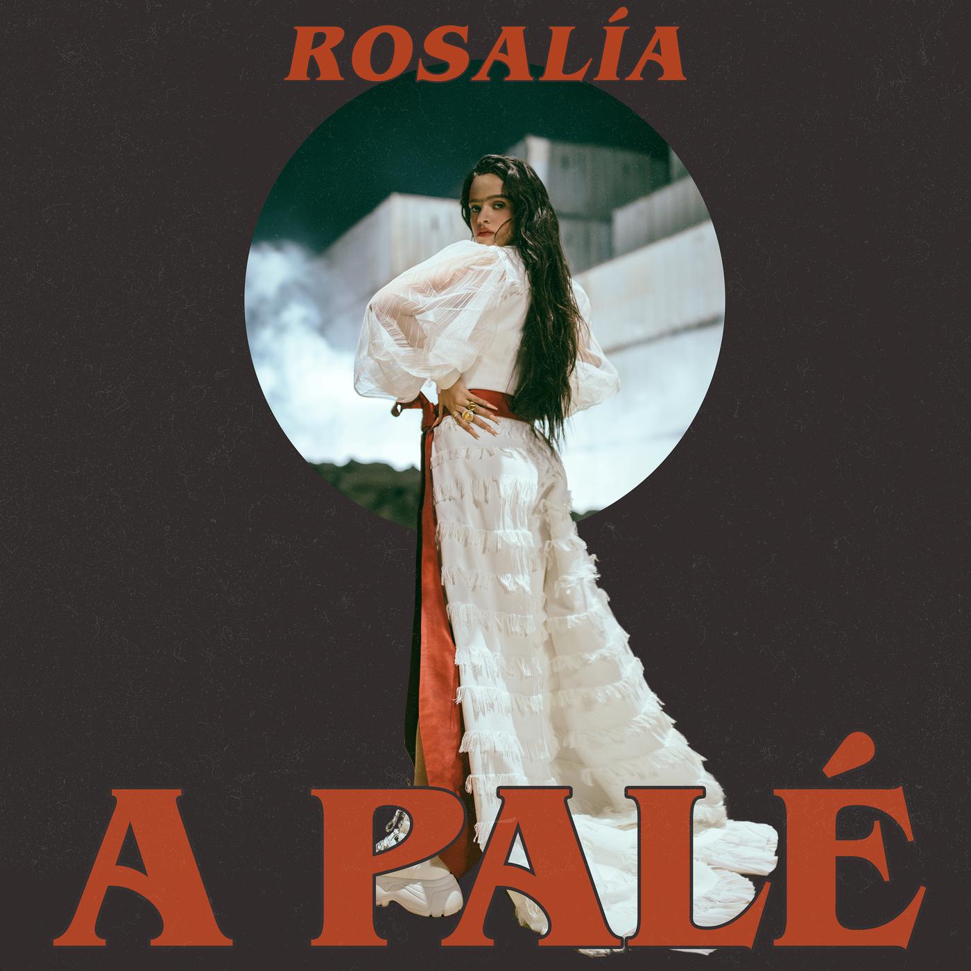 A Palé歌词 歌手ROSALÍA-专辑A Palé-单曲《A Palé》LRC歌词下载