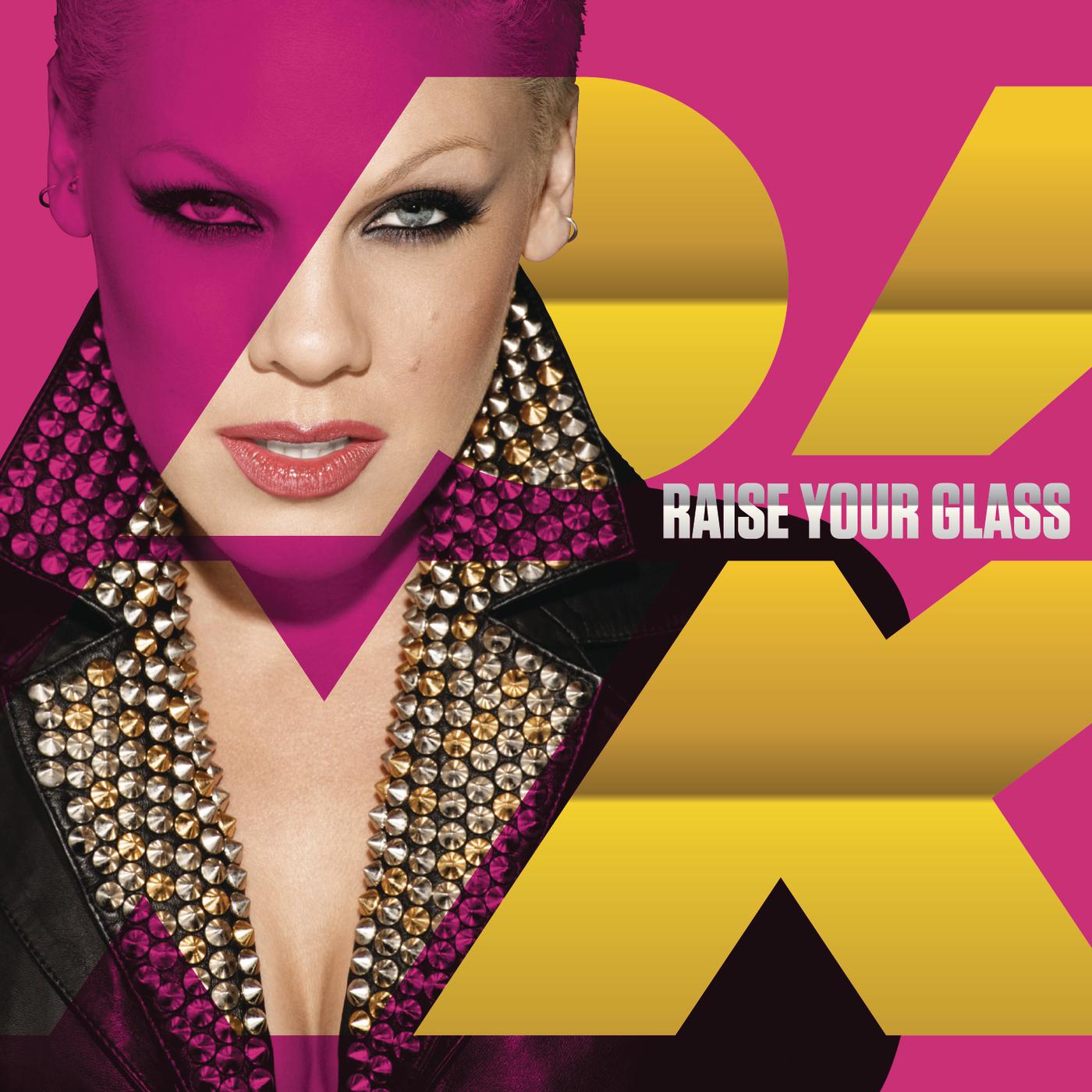 Raise Your Glass歌词 歌手P!nk-专辑Raise Your Glass-单曲《Raise Your Glass》LRC歌词下载
