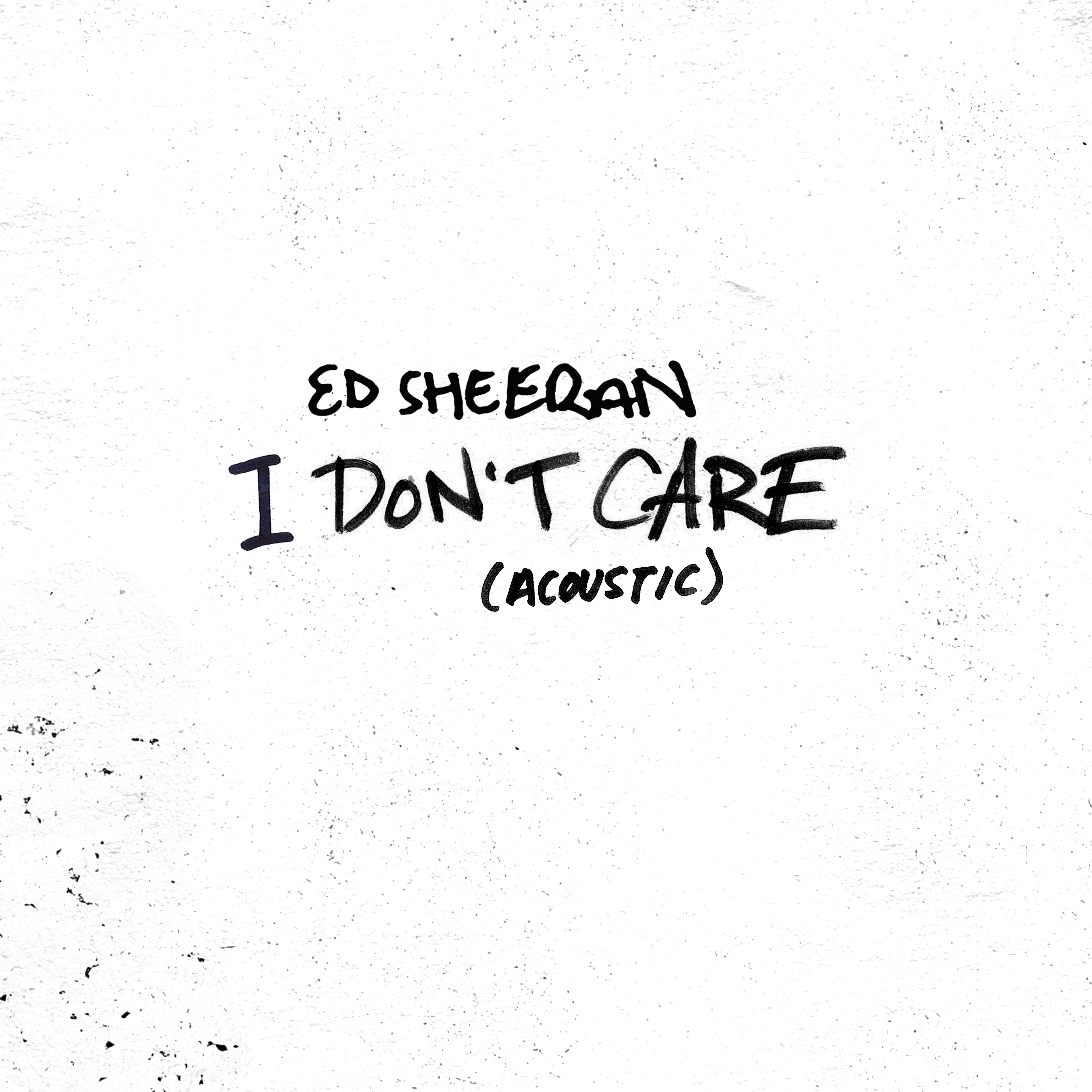 I Don't Care (Acoustic)歌词 歌手Ed Sheeran-专辑I Don't Care (Acoustic)-单曲《I Don't Care (Acoustic)》LRC歌词下载