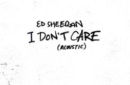 I Don't Care (Acoustic)歌词 歌手Ed Sheeran-专辑I Don't Care (Acoustic)-单曲《I Don't Care (Acoustic)》LRC歌词下载