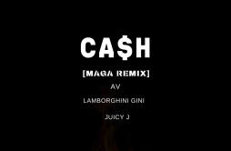 Cash (Maga Remix)歌词 歌手Juicy JAVLamborghini GiniMaga-专辑Cash (Maga Remix)-单曲《Cash (Maga Remix)》LRC歌词下载